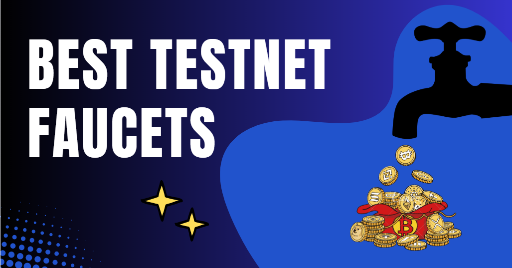 List of Best Testnet Faucets