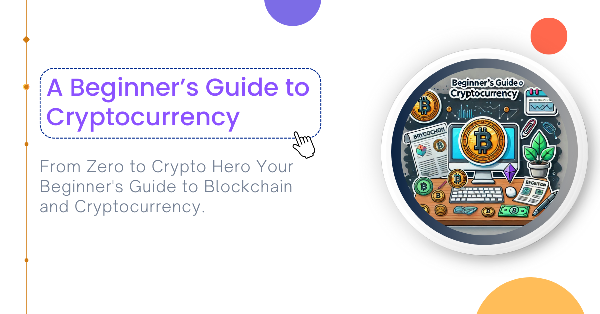 Crypto 101: A Beginner’s Guide to Cryptocurrency and Blockchain Basics